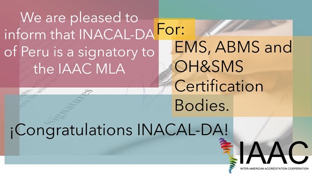 INACAL- DA, an IAAC MLA Signatory for EMS, ABMS and OH&SMS Certification Bodies